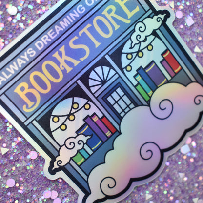 *NEW* Always Dreaming of The Bookstore - Bookish Holographic Sticker