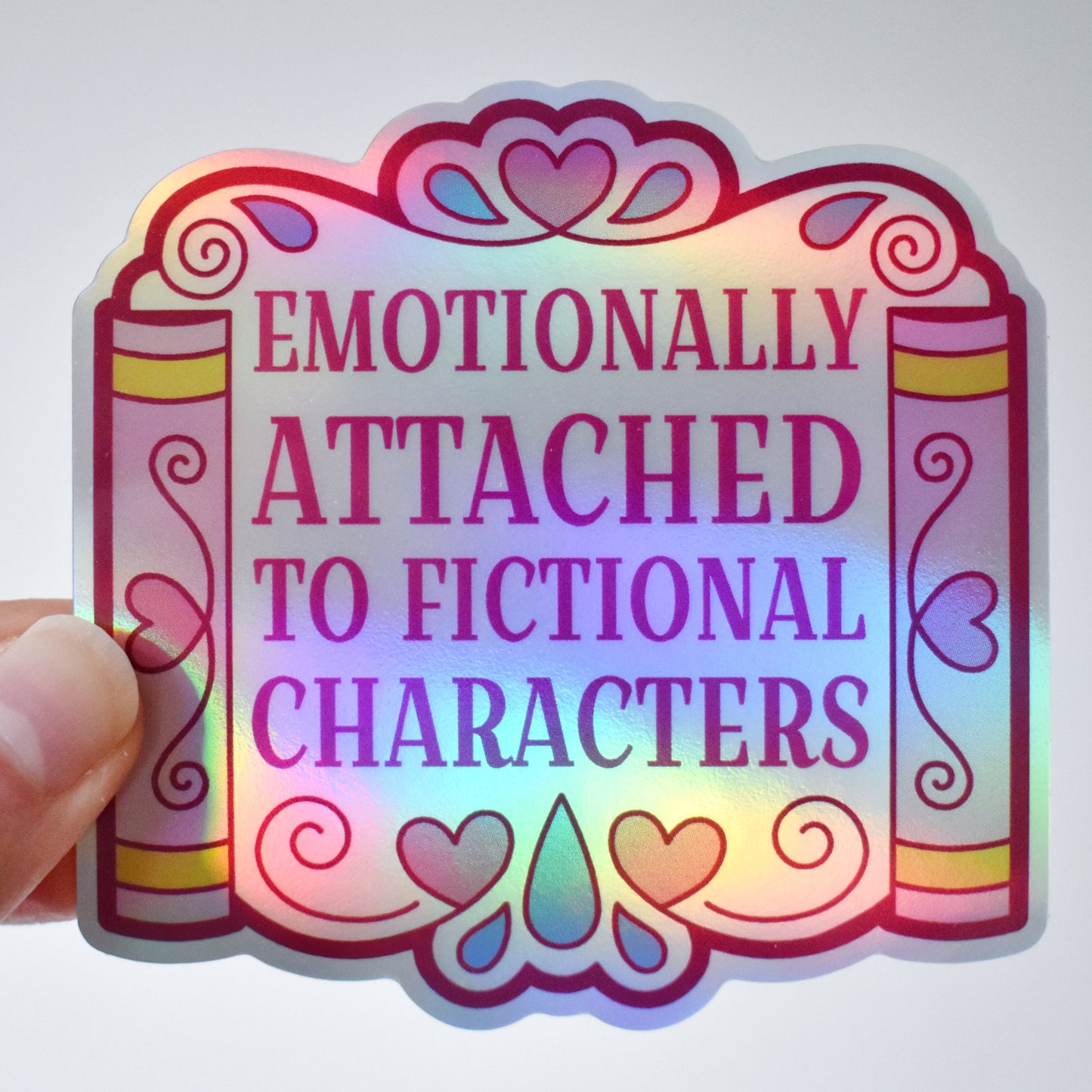 *NEW* Emotionally Attached To Fictional Characters - Bookish Holographic Sticker