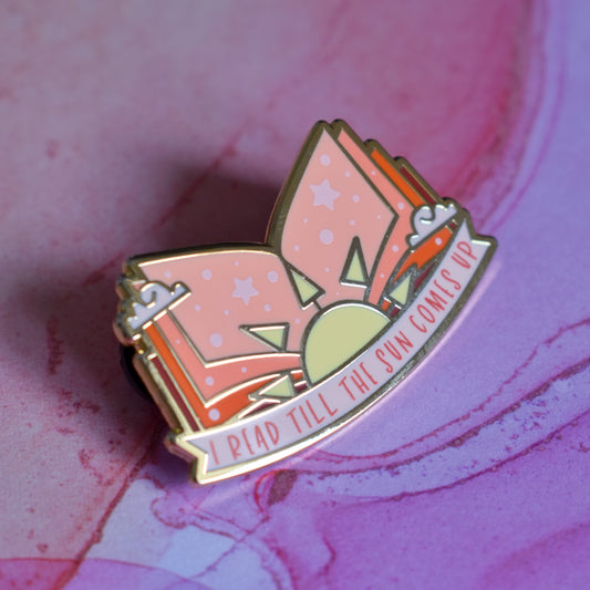 I Read Till The Sun Comes Up in Gold Enamel Pin