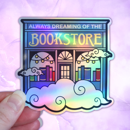 *NEW* Always Dreaming of The Bookstore - Bookish Holographic Sticker