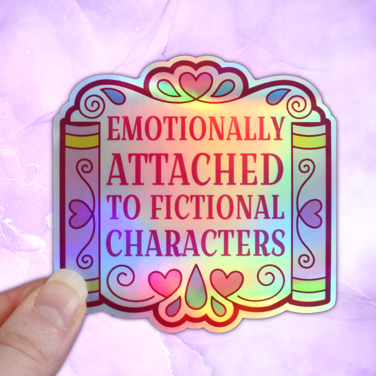 *NEW* Emotionally Attached To Fictional Characters - Bookish Holographic Sticker
